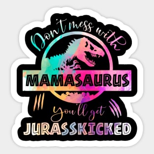 Don't mess With Mamasaurus You'll Get Jurasskicked Funny Sticker
